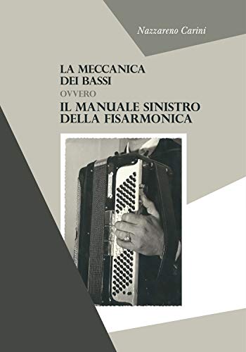 La meccanica dei bassi: ovvero Il manuale sinistro della fisarmonica (Italian Edition)