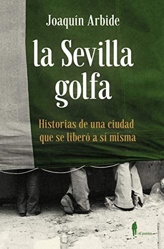 La Sevilla Golfa: Historias de una ciudad que se liberó a sí misma (MEMORIA)