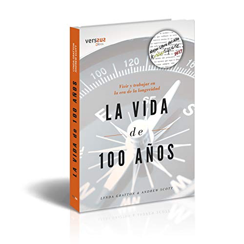 La Vida de 100 Años: Vivir y trabajar en la era de la longevidad La Vida de 100 Años: Vivir y trabajar en la era de la longevidad