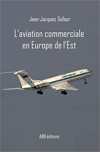 L'aviation commerciale en Europe de l'Est (French Edition)