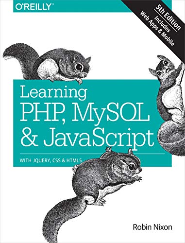 Learning PHP, MySQL & JavaScript 5e: With jQuery, CSS & HTML5 (Learning PHP, MYSQL, Javascript, CSS & HTML5)