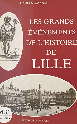 Les grands événements de l'histoire de Lille (French Edition)