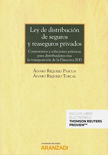 Ley de distribución de seguros y reaseguros privados (Papel + e-book): Comentarios y soluciones prácticas para distribuidores tras la transposición de la Directiva IDD (Monografía) Ley de distribución de seguros y reaseguros privados (Papel + e-book): Comentarios y soluciones prácticas para distribuidores tras la transposición de la Directiva IDD (Monografía)