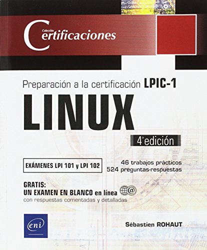 Linux. Preparación a la certificación LPIC-1. Exámenes LPI 101 y LPI 102 - 4ª edición Linux. Preparación a la certificación LPIC-1. Exámenes LPI 101 y LPI 102 - 4ª edición