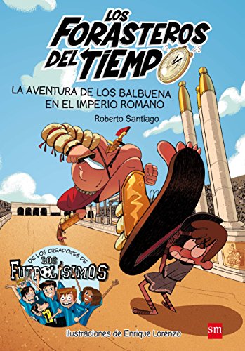 Los Forasteros del Tiempo 3: La aventura de los Balbuena en el imperio romano Los Forasteros del Tiempo 3: La aventura de los Balbuena en el imperio romano