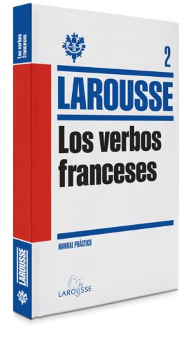 Los Verbos Franceses (LAROUSSE - Lengua Francesa - Manuales prácticos)