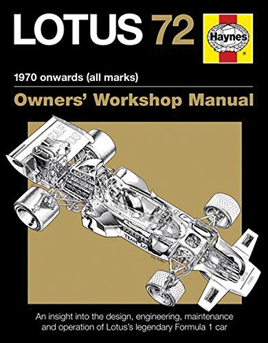 Lotus 72 Owners' Workshop Manual: An insight into the design, engineering, maintenance and operation of Lotus's legendary Formula 1 car