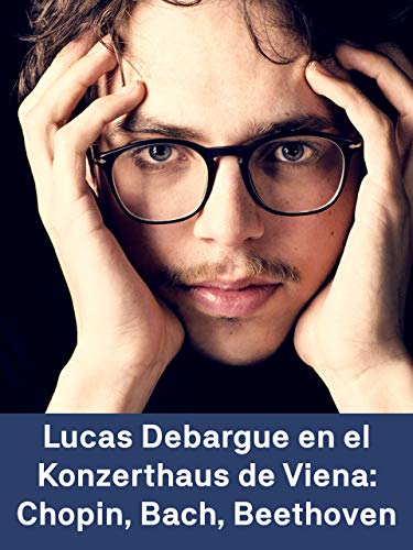 Lucas Debargue en el Konzerthaus de Viena: Chopin Bach Beethoven