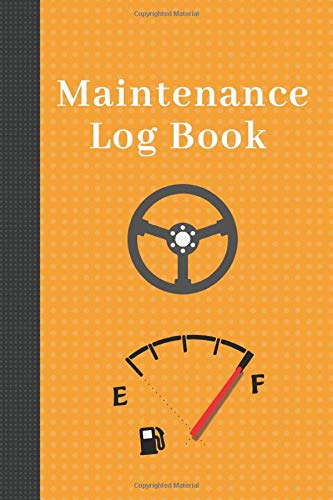 Maintenance Log Book: Is a handy inventory for your car:Repairs And Maintenance Record Book for Home, Office, Construction and Other Equipment (help for you and the car)
