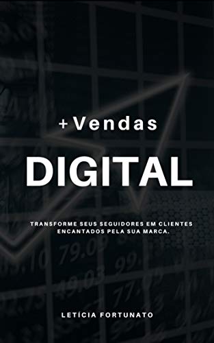 Mais vendas digital : Transforme seus seguidores em clientes encantados pela sua marca. (Portuguese Edition)
