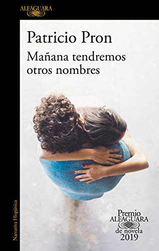 Mañana tendremos otros nombres (Premio Alfaguara de novela 2019) Mañana tendremos otros nombres (Premio Alfaguara de novela 2019)