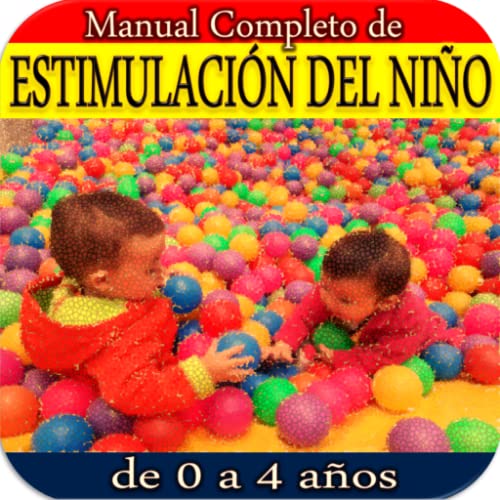 Manual Completo de Estimulación del Niño de 0 a 4 años