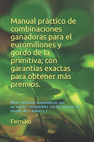 Manual practico de combinaciones ganadoras para el euromillones y gordo de la primitiva; con garantías exactas para obtener más premios.