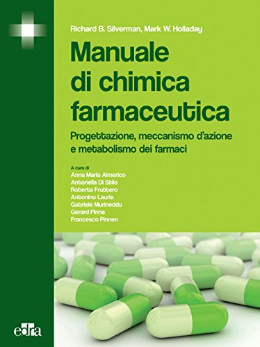 Manuale di chimica farmaceutica: Progettazione, meccanismo d’azione e metabolismo dei farmaci (Italian Edition)