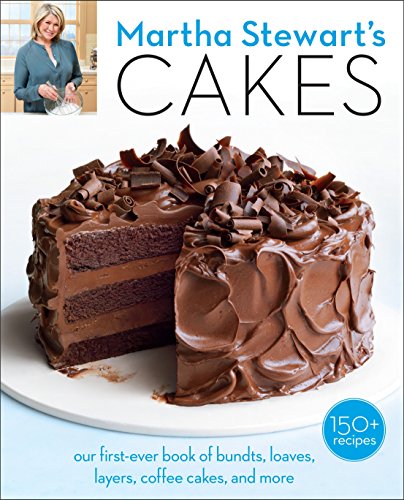 Martha Stewart's Cakes: Our First-Ever Book of Bundts, Loaves, Layers, Coffee Cakes, and More: A Baking Book (Clarkson Potter)