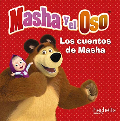 Masha y el Oso. Los cuentos de Masha (Hachette Infantil - Masha Y El Oso - Cuentos)