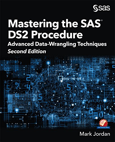 Mastering the SAS DS2 Procedure: Advanced Data-Wrangling Techniques, Second Edition (English Edition)