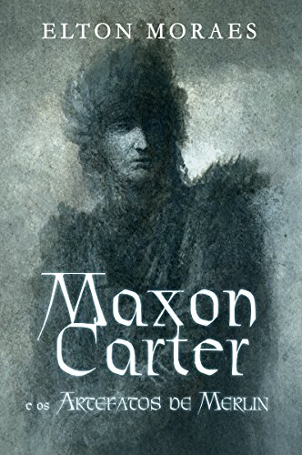 Maxon Carter e os Artefatos de Merlin (Série Maxon Carter Livro 1) (Portuguese Edition)