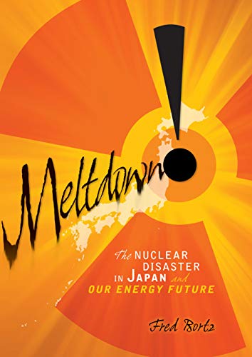 Meltdown!: The Nuclear Disaster in Japan and Our Energy Future (English Edition)