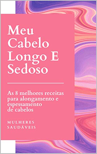 Meu Cabelo Longo E Sedoso: Meu Cabelo Longo E Sedoso (Portuguese Edition)