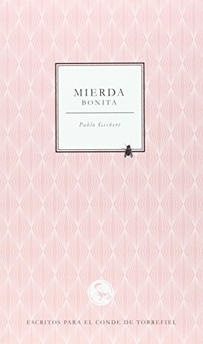 Mierda bonita: Escritos para El Conde de Torrefiel: Escritos para El Conde Torrefiel (Libros robados) Mierda bonita: Escritos para El Conde de Torrefiel: Escritos para El Conde Torrefiel (Libros robados)