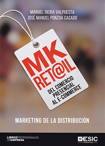 MK Ret@il.Del comercio presencial al e-commerce. Marketing de la distribución MK Ret@il.Del comercio presencial al e-commerce. Marketing de la distribución