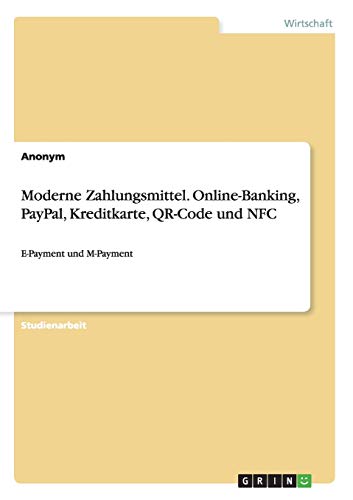 Moderne Zahlungsmittel. Online-Banking, PayPal, Kreditkarte, QR-Code und NFC: E-Payment und M-Payment