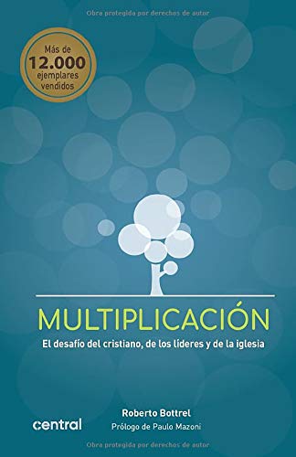 Multiplicación: El desafío del cristiano, de los líderes y de la iglesia Multiplicación: El desafío del cristiano, de los líderes y de la iglesia