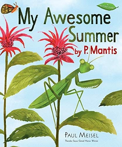My Awesome Summer by P. Mantis: 1 (Nature Diary)
