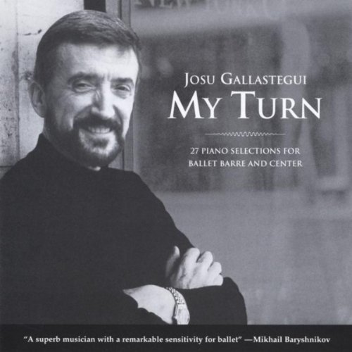 My Turn: 27 Piano Selections for Ballet Barre and Center My Turn: 27 Piano Selections for Ballet Barre and Center