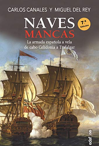 Naves Mancas: La armada española a vela, de Cabo Celidonia a Trafalgar (Crónicas de la Historia)
