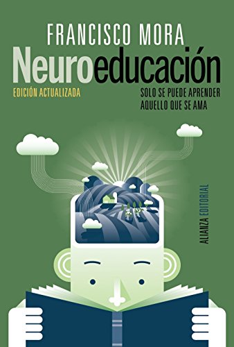 Neuroeducación: Solo se puede aprender aquello que se ama (Alianza Ensayo) Neuroeducación: Solo se puede aprender aquello que se ama (Alianza Ensayo)