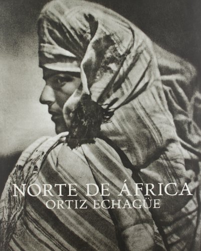 Norte de África.: Ortiz Echagüe. (Libros de Autor) Norte de África.: Ortiz Echagüe. (Libros de Autor)