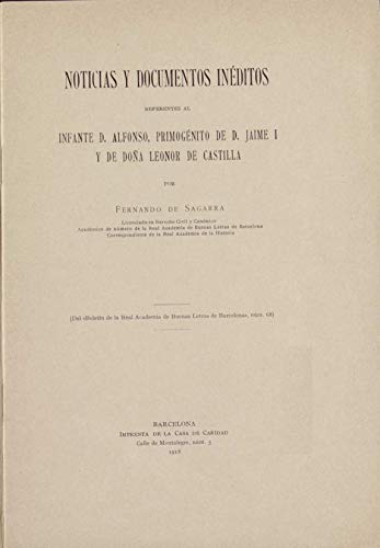 Noticias y Documentos Inéditos Referentes al Infante D. Alfonso, Primogénito de D. Jaime I y de Doña Leonor de Castilla