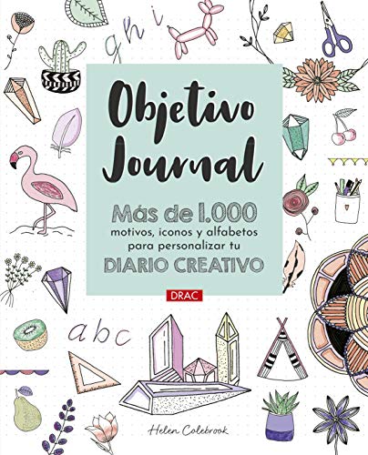 Objetivo Journal: Más de 1000 motivos, iconos y alfabetos para personalizar tu diario creativo