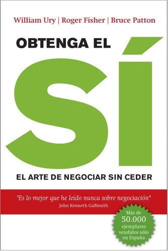 Obtenga el sí: El arte de negociar sin ceder (Sin colección) Obtenga el sí: El arte de negociar sin ceder (Sin colección)