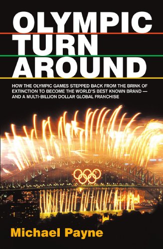 Olympic turnaround: How the Olympic Games stepped back from the brink of extinction to become the world's best known brand - and a multi billion dollar global franchise