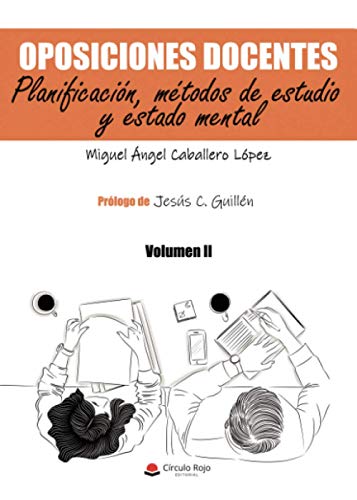 Oposiciones docentes. Volumen II. Planificación, métodos de estudio y estado mental: Volumen II. Planificación, métodos de estudio y estado mental