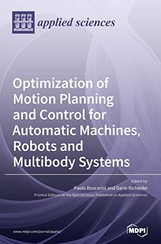 Optimization of Motion Planning and Control for Automatic Machines, Robots and Multibody Systems