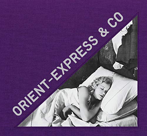Orient Express & Co : Archives photographiques inédites d'un train mythique (Textuel Beaux Livres)
