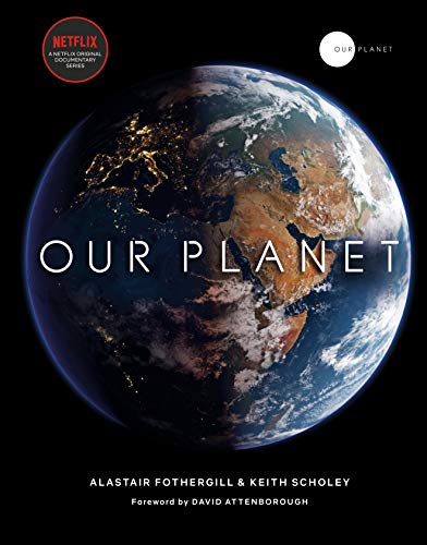 Our Planet: The official companion to the ground-breaking Netflix original Attenborough series with a special foreword by David Attenborough (English Edition)