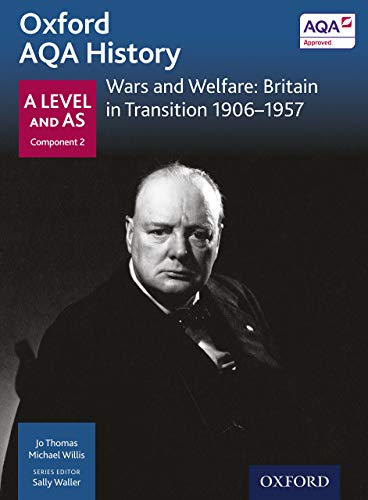 Oxford AQA History: A Level and AS Component 2: Wars and Welfare: Britain in Transition 1906-1957 (English Edition)