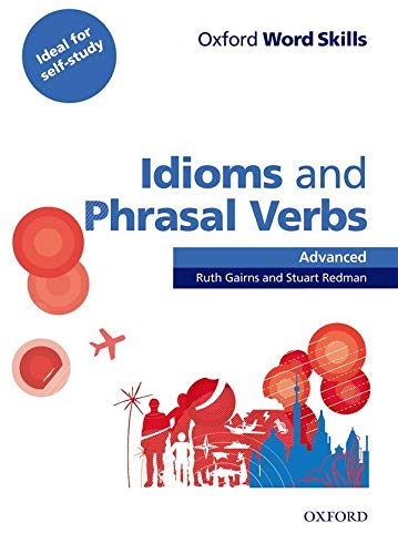 Oxford Word Skills Advanced Idioms and Phrasal Verbs Student's Book with Key: Learn and practise English vocabulary