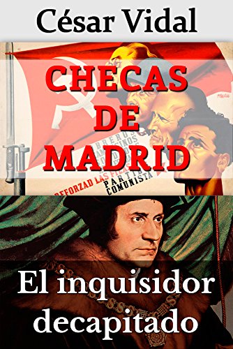 Pack de 2 libros: Checas de Madrid y El inquisidor decapitado