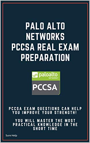 Palo Alto Networks PCCSA Real Exam Preparation: PCCSA exam questions can help you improve your strength! You will master the most practical knowledge in the short time (English Edition)