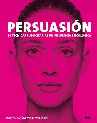 Persuasión: 33 técnicas publicitarias de influencia psicológica