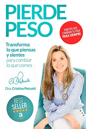 PIERDE PESO: Transforma lo que piensas y sientes para cambiar lo que comes