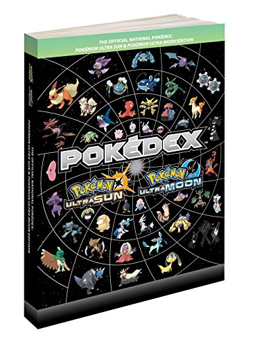 Pokémon Ultra Sun & Pokémon Ultra Moon Edition: The Official National Pokédex (Pokemon (Prima Official Guide/Official Pokedex Guide)) [Idioma Inglés]