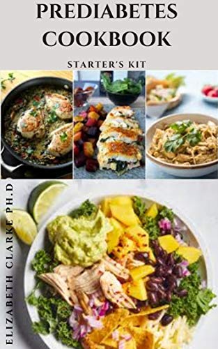 PREDIABETES COOKBOOK STARTER'S KIT: Dietary Guide ,Lifestyle Reset And Delicious Recipes With Meal Plan To Stop Diabetes Progression (English Edition)
