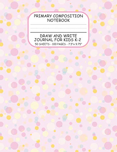Primary Composition Notebook: Draw and Write Journal for Kids K-2 | Top Blank, Bottom Lined With Dotted Mid-Line and Thick Black Baseline | 50 ... x 9.75 (Pink Bubbles) (Composition Notebooks)